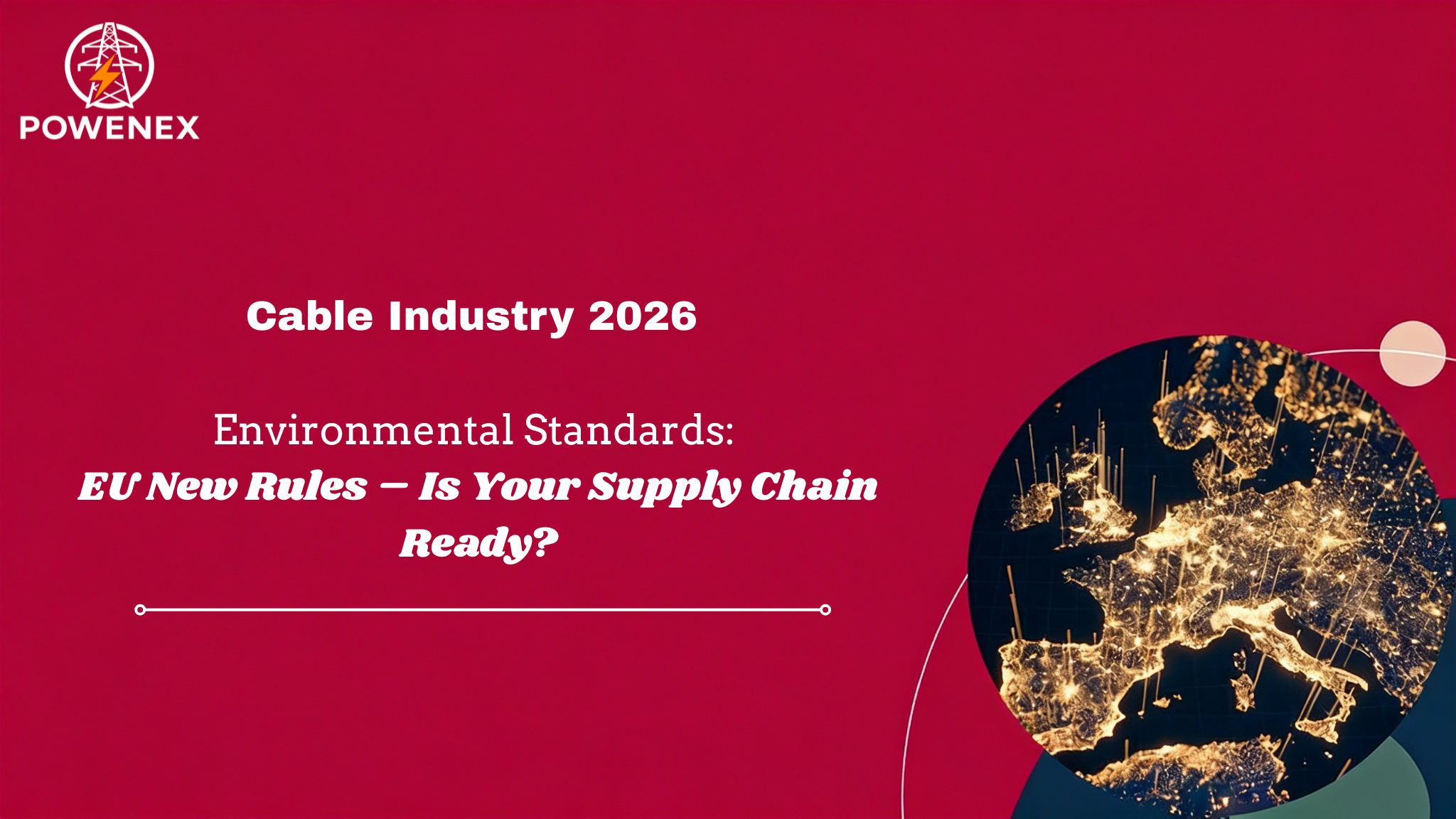 Cable Industry 2026 Environmental Standards: EU New Rules – Is Your Supply Chain Ready?